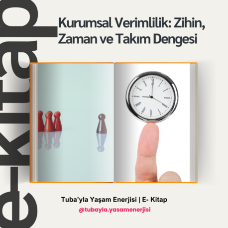 E-Kitap | Kurumsal Verimlilik: Zihin, Zaman ve Takım Dengesi