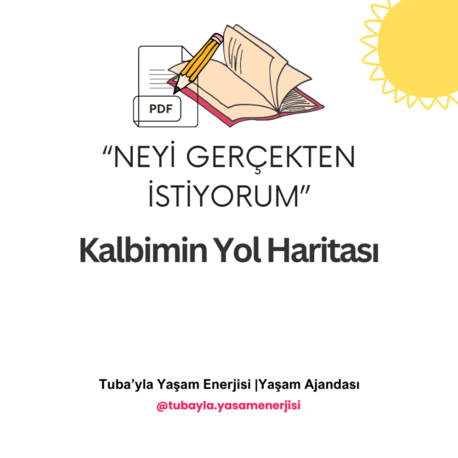 "Neyi Gerçekten İstiyorum" Kalbimin Yol Haritası