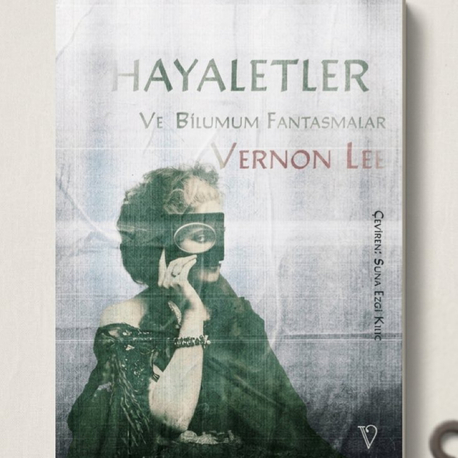 Hayaletler ve Bilumum Fantasmalar - Vernon Lee