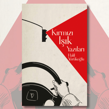 Kırmızı Işık Yazıları - Halil Yörükoğlu