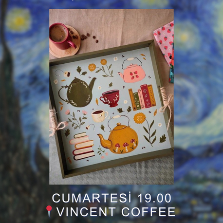13 HAZİRAN CUMARTESİ 19.00 AHŞAP BOYAMA /VINCENT COFFEE