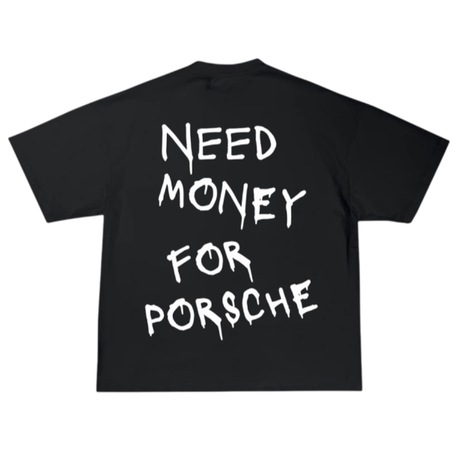 Need Money For Porsche Tshirt