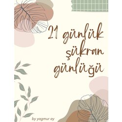 21 Günlük Şükran Günlüğü (Pdf Kolayca İndir)