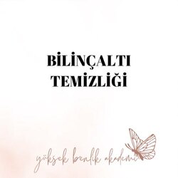 Bilinçaltı temizliği 