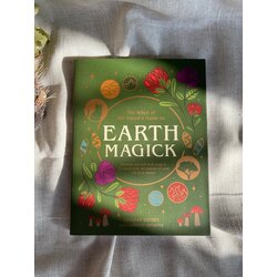 Earth Magick: Ground yourself with magick. Connect with the seasons in your life & in nature