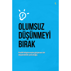 Olumsuzluğu Bırak, Motivasyon ve Pozitifliğin İçindeki Fırsatları Yakala