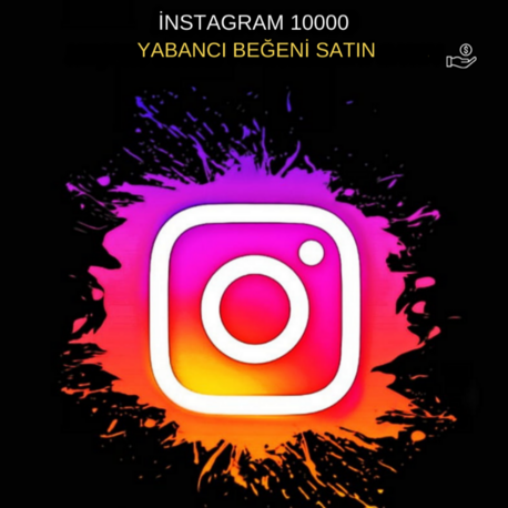 10000 YABANCI BEĞENİ SATIN AL