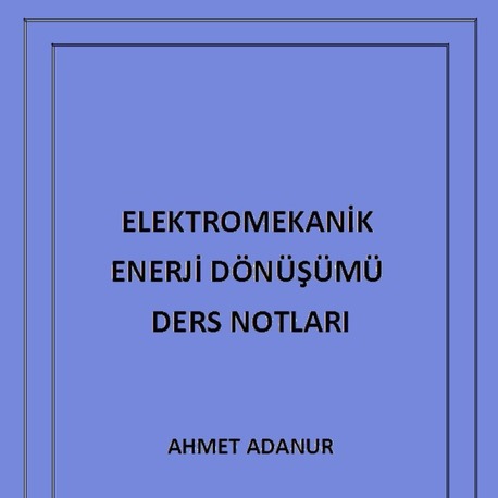 ELEKTROMEKANİK ENERJİ DÖNÜŞÜMÜ DERS NOTLARI