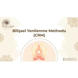 CRM / Bilişsel Yenilenme Metodu  Bireysel Danışmanlık 