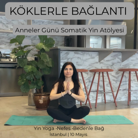 Köklerime Dönüş | Anneler Günü Somatik Yin Atölyesi