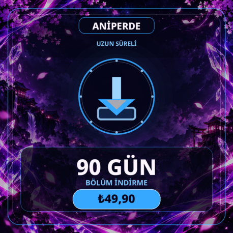 ANİPERDE Bölüm İndirme — 90 Gün
