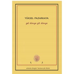 gel dünya git dünya-Yüksel PAZARKAYA