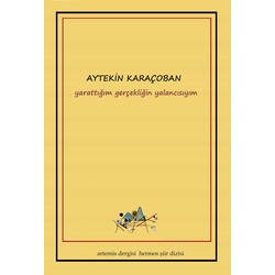 yarattığım gerçekliğin yalancısıyım-Aytekin KARAÇOBAN