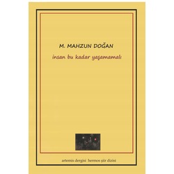 insan bu kadar yaşamamalı-M. Mahzun Doğan