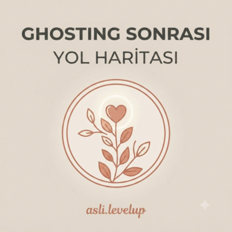 Ghosting Sonrası Yol Haritası
