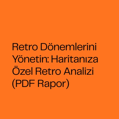 Retro Dönemlerini Yönetin: Haritanıza Özel Retro Analizi (PDF Rapor)