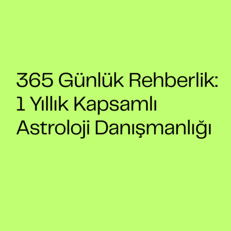 365 Günlük Rehberlik: 1 Yıllık Kapsamlı Astroloji Danışmanlığı