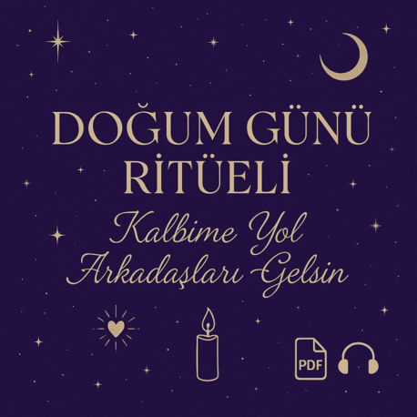 Doğum Günü Ritüeli - Kalbime Yol Arkadaşları Gelsin