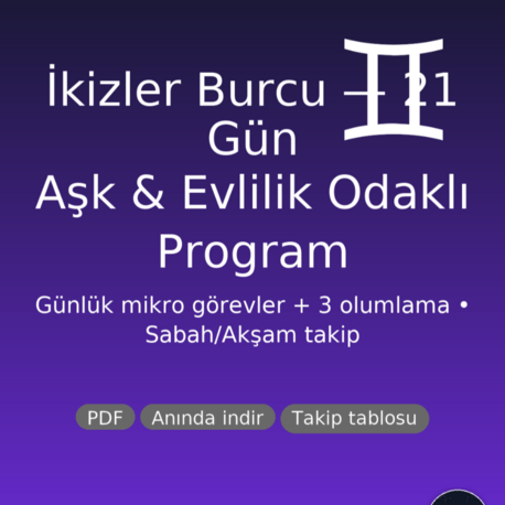 İkizler Burcu 21 Gün Aşk & Evlilik Programı PDF| Günlük Görev + 3 Olumlama | Nazik Ritüeller