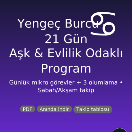 Yengeç Burcu 21 Gün Aşk & Evlilik Programı PDF| Günlük Görev + 3 Olumlama | Nazik Ritüeller