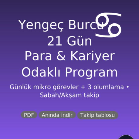 Yengeç Burcu 21 Gün Para & Kariyer Programı (PDF) | Günlük Görev + 3 Olumlama | Anında İndir