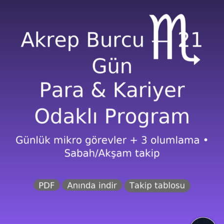 Akrep Burcu 21 Gün Para & Kariyer Programı (PDF) | Günlük Görev + 3 Olumlama | Anında İndir
