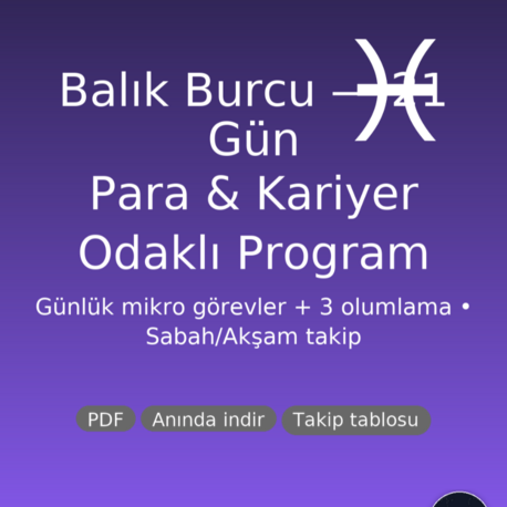 Balık Burcu 21 Gün Para & Kariyer Programı (PDF) | Günlük Görev + 3 Olumlama | Anında İndir