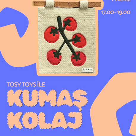 Tosy Toys ile Kumaş Kolaj Atölyesi