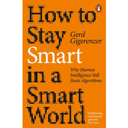 How to Stay Smart in a Smart World / Why Human Intelligence Still Beats Algorithms