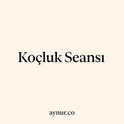 1:1 Koçluk Seansı – Aynur’la 60 Dakika