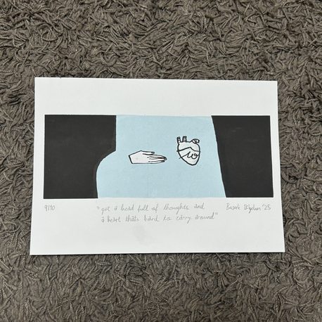 got a big head full of toughts and a heart thats hard to carry around, serigrafi, 10 edisyon