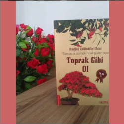 TOPRAK GİBİ OL
