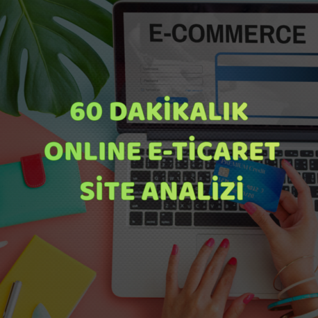60 DAKİKALIK  ONLINE E-TİCARET  SİTE ANALİZİ