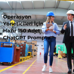 Operasyon Yöneticileri için 150 Adet Prompt