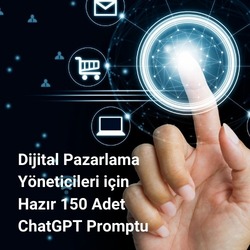 Dijital Pazarlama Yöneticileri için 150 Adet Prompt