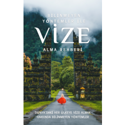 BİLİNMEYEN YÖNTEMLER İLE VİZE ALMA REHBERİ / E-KİTAP