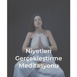 Niyetleri Gerçekleştirme Meditasyonu