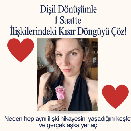 Dişil Dönüşümle 1 Saatte İlişkilerindeki Kısır Döngüyü Çöz!