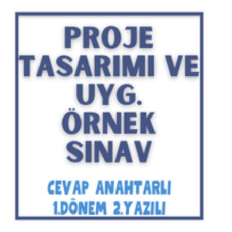 Proje Tasarımı ve Uyg. - 1. Dönem 2. Yazılı Sınav & Cevap Anahtarı (2025-2026)