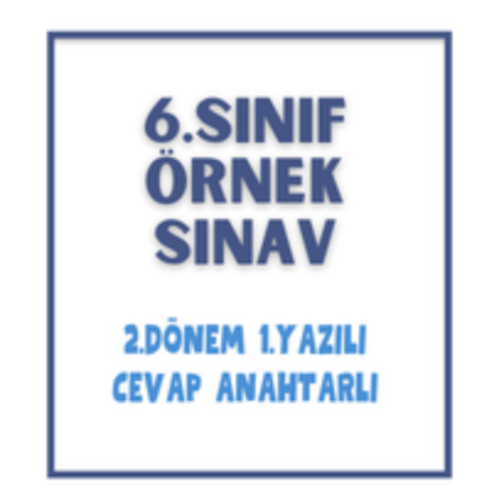 6. Sınıf - 2. Dönem 1. Yazılı Sınav & Cevap Anahtarı