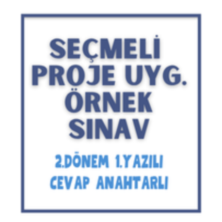Proje Tasarımı ve Uyg. - 2. Dönem 1. Yazılı Sınav & Cevap Anahtarı (2025-2026)