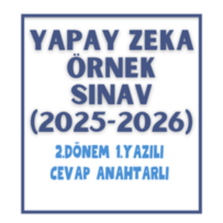 Yapay Zeka 2. Dönem 1. Yazılı Sınav & Cevap Anahtarı (2025-2026)