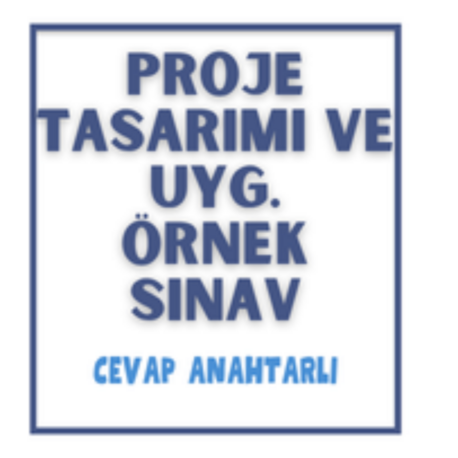 Proje Tasarımı ve Uyg. - 1. Dönem 1. Yazılı Sınav & Cevap Anahtarı