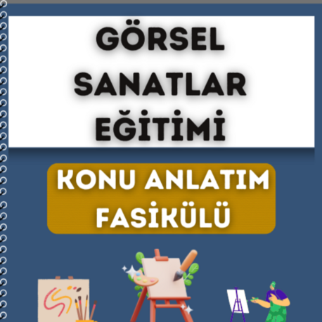 GÖRSEL SANATLAR EĞİTİMİ KONU ANLATIM FASİKÜLÜ (2027)