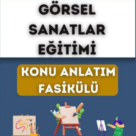 GÖRSEL SANATLAR EĞİTİMİ KONU ANLATIM FASİKÜLÜ (2026)