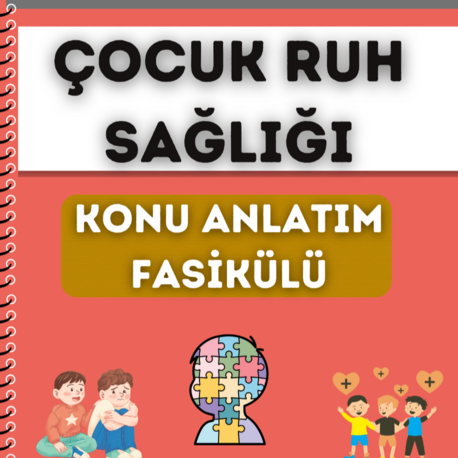 ÇOCUK RUH SAĞLIĞI KONU ANLATIM FASİKÜLÜ (2027)
