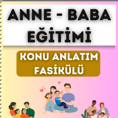 ANNE - BABA EĞİTİMİ KONU ANLATIM FASİKÜLÜ (2027)