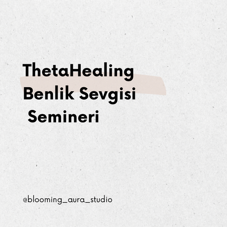 ThetaHealing® Benlik Sevgisi Semineri 