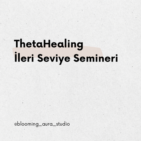 ThetaHealing® İleri Seviye Semineri 