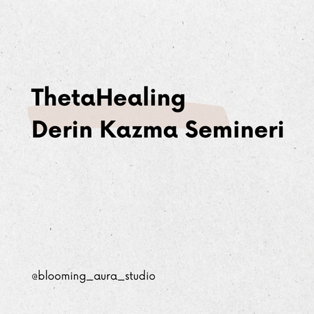 ThetaHealing® Derin Kazma Semineri